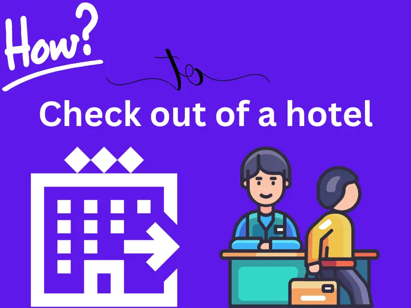 How to check out of a hotel? Easy Steps in 2024