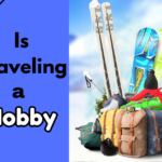 Is Traveling a Hobby