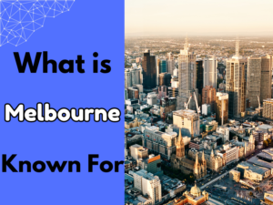 Melbourne Known For