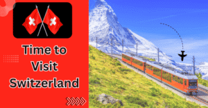 When Is the Best Time to Visit Switzerland? in 2024